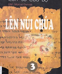 LỊCH SỬ CỨU ĐỘ - LÊN NÚI CHÚA